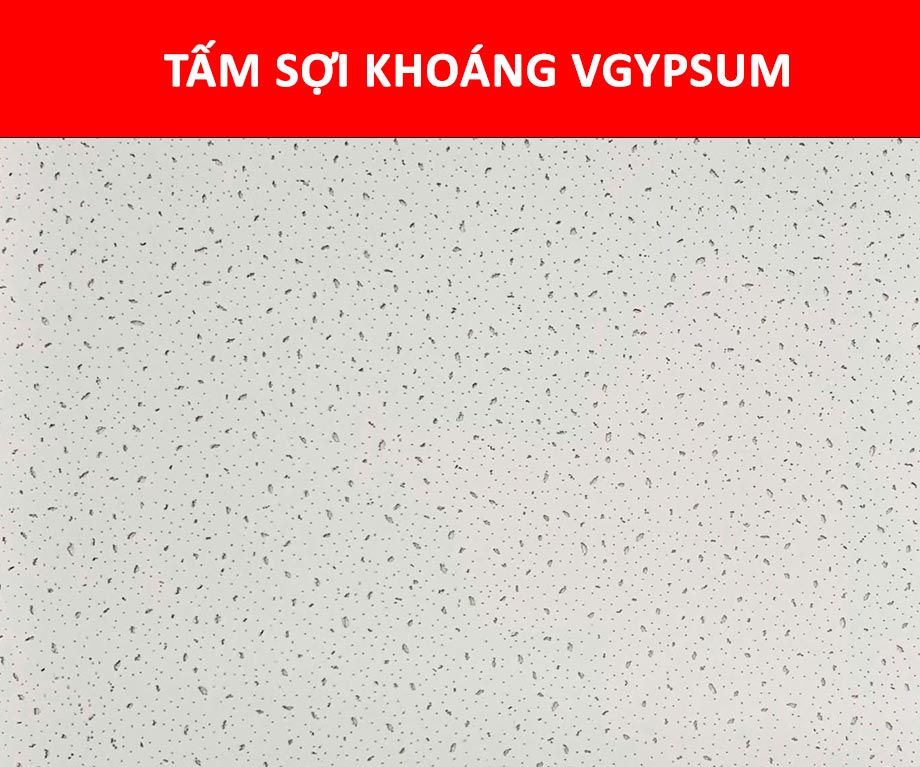 Tấm trần sợi khoáng Vgypsum chống cháy hiệu quả
