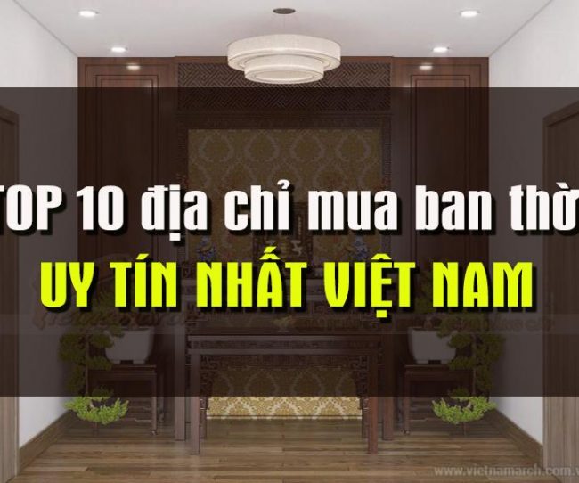 TOP 10 địa chỉ mua ban thờ uy tín nhất tại Việt Nam