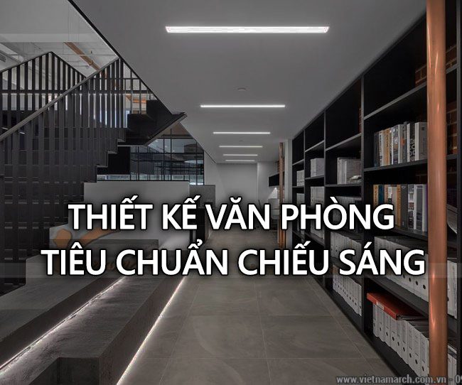 Tiêu chuẩn ánh sáng trong thiết kế văn phòng theo tiêu chuẩn quốc gia Việt Nam