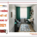 Xu hướng thiết kế nội thất chung cư 2021