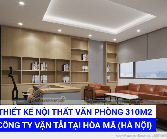 Mẫu thiết kế nội thất văn phòng 310m2 cho công ty vận tải tại phố Hòa Mã