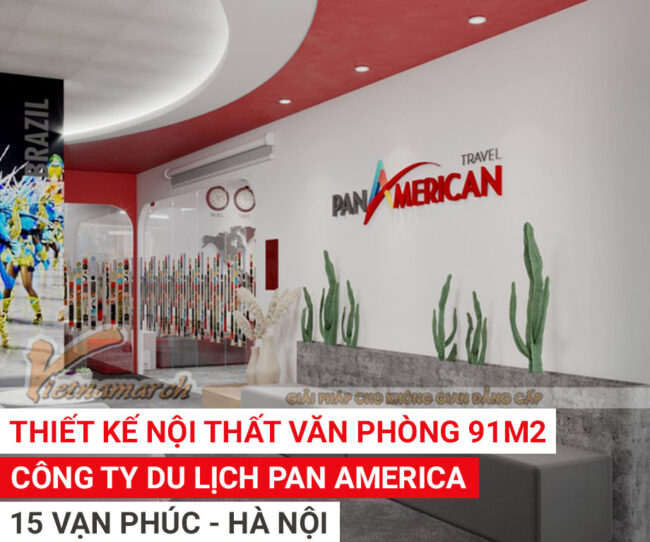 Thiết kế nội thất văn phòng 91m2 công ty du lịch Pan America ở 15 Vạn Phúc – Hà Nội