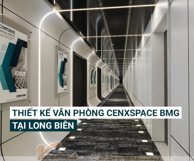 Mẫu thiết kế nội thất văn phòng Cenxspace BMG 2548m2 tại Long Biên