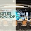 thiết kế phòng họp coworking space