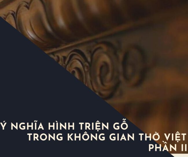 Ý nghĩa 50+ điển tích- hình trang trí phức hợp trên gỗ trong không gian thờ Việt-Phần 2