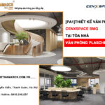 PA1 – Thiết kế văn phòng CenXspace tại tòa nhà khu nhà ở, DVTM và văn phòng Plaschem